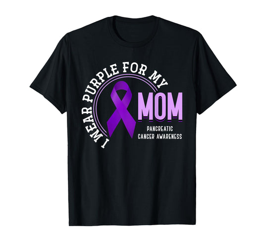 I Wear Purple For My Mom Pancreatic Cancer Awareness T-Shirt