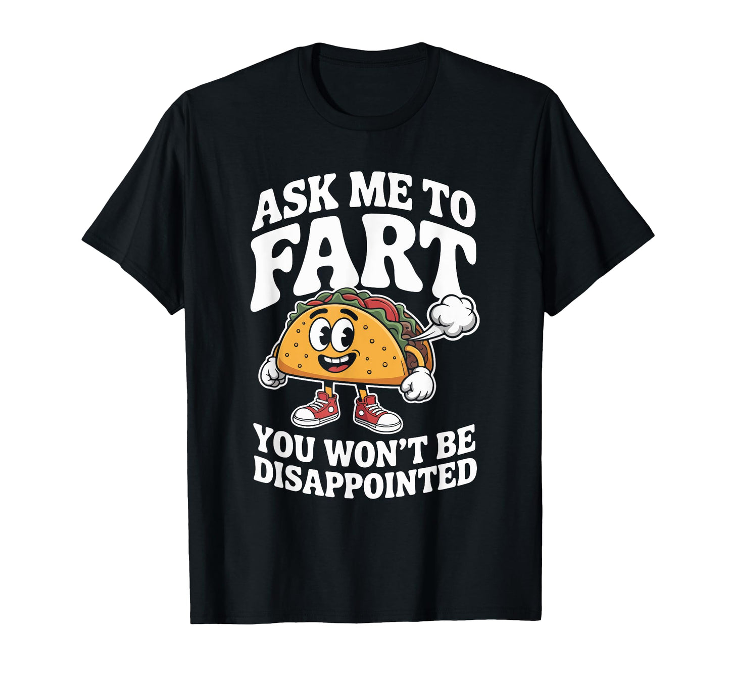 Ask Me to Fart You Won't Be Disappointed T-Shirt