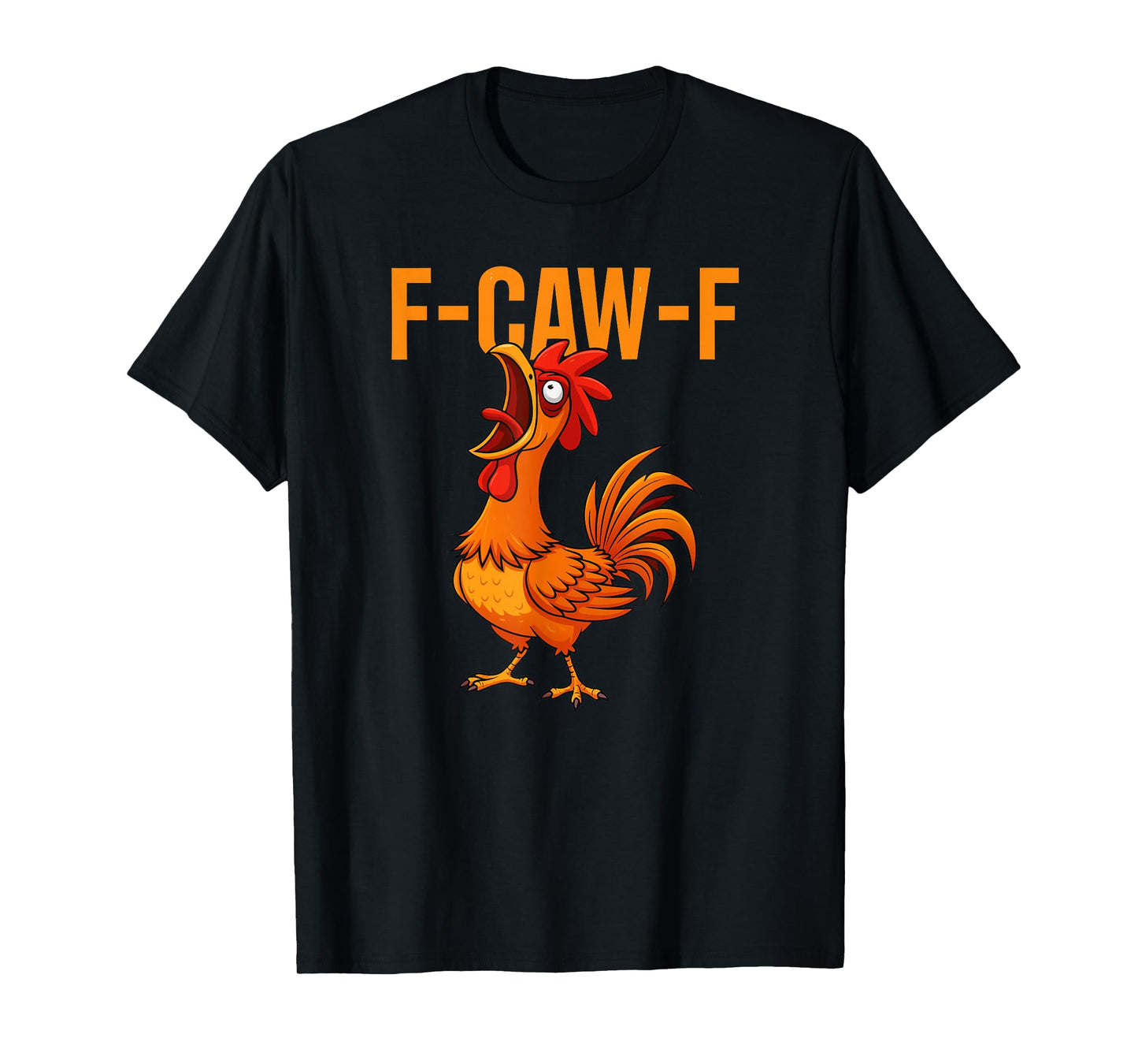 F-Caw-F Funny Chicken Rooster Meme T-Shirt