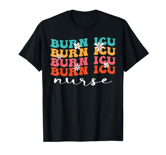 BICU Burn ICU Nurse Groovy Intensive Care Unit Nurses T-Shirt