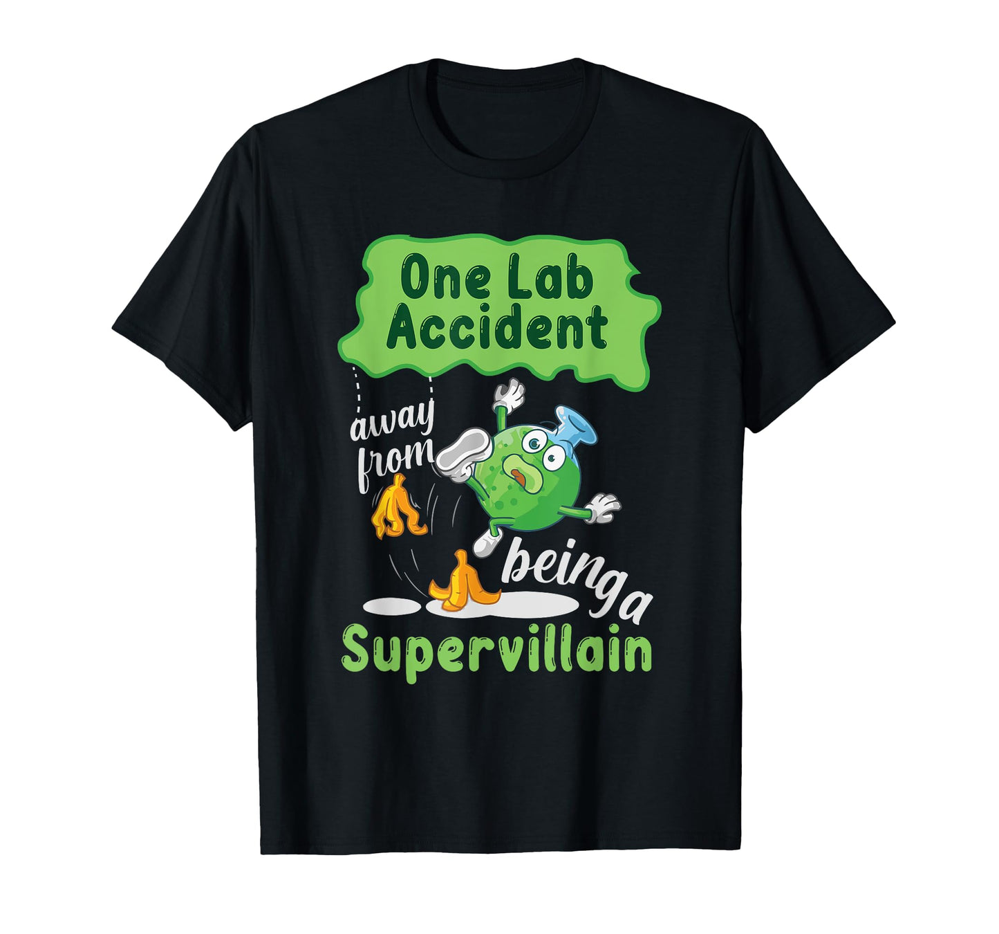 One Lab Accident Away From Being A Supervillain T-Shirt