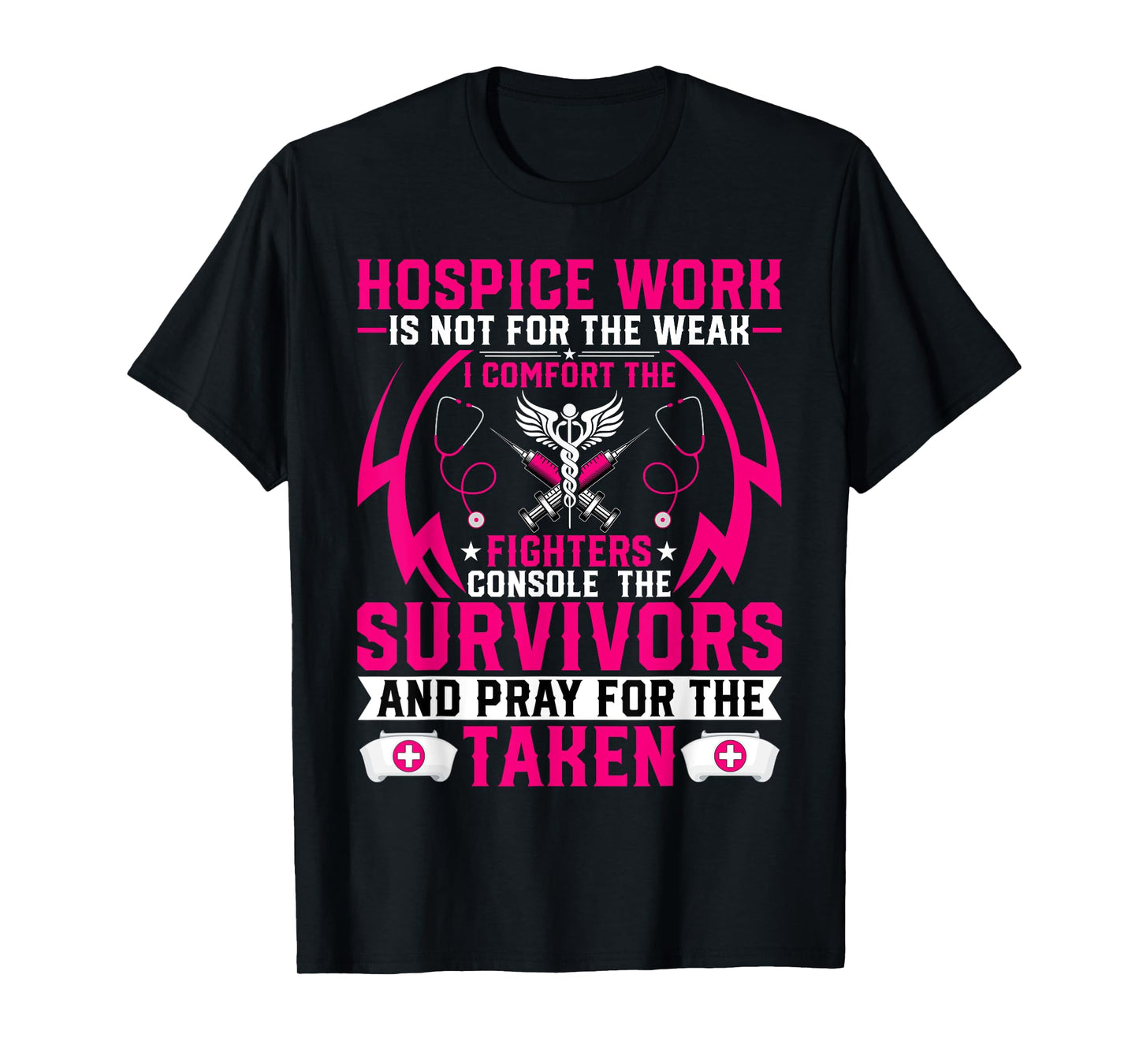 Hospice Work Is Not for the Weak - CNA Palliative Care Nurse T-Shirt