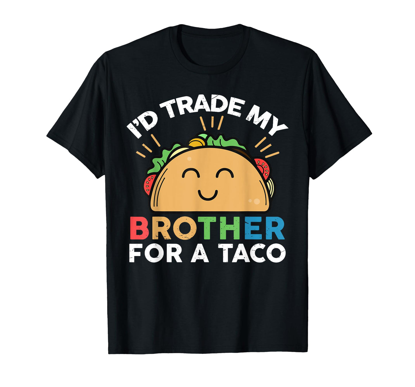 I'd Trade My Brother For A Taco Funny Taco T-Shirt