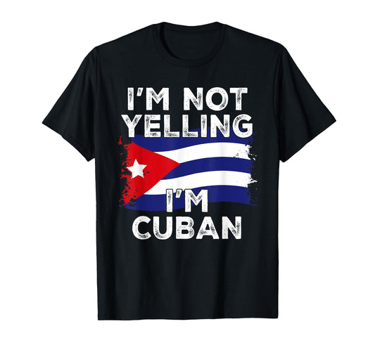 I'm Not Yelling I'm Cuban, Funny Cuba Flag T-Shirt