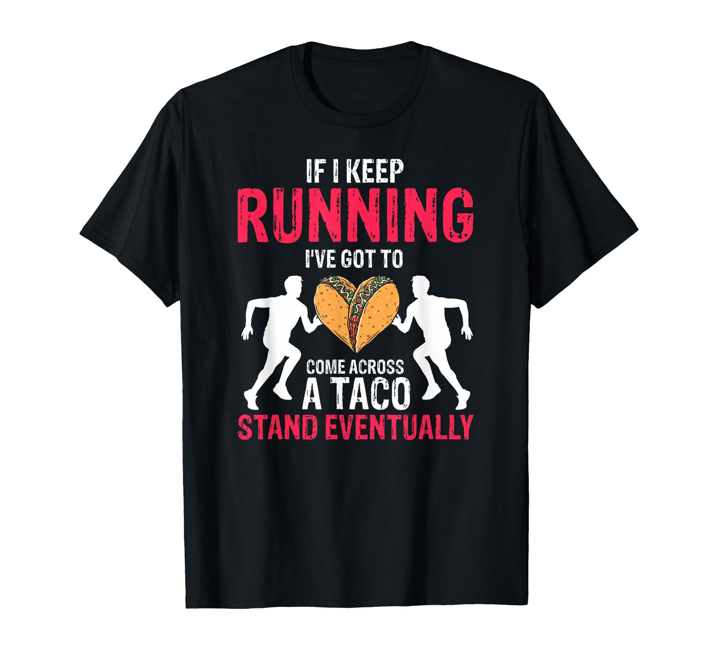 Funny Running Taco Stand Motivation Humor Quote T-Shirt