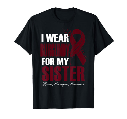 I Wear Burgundy For My Sister Brain Aneurysm Awareness T-Shirt