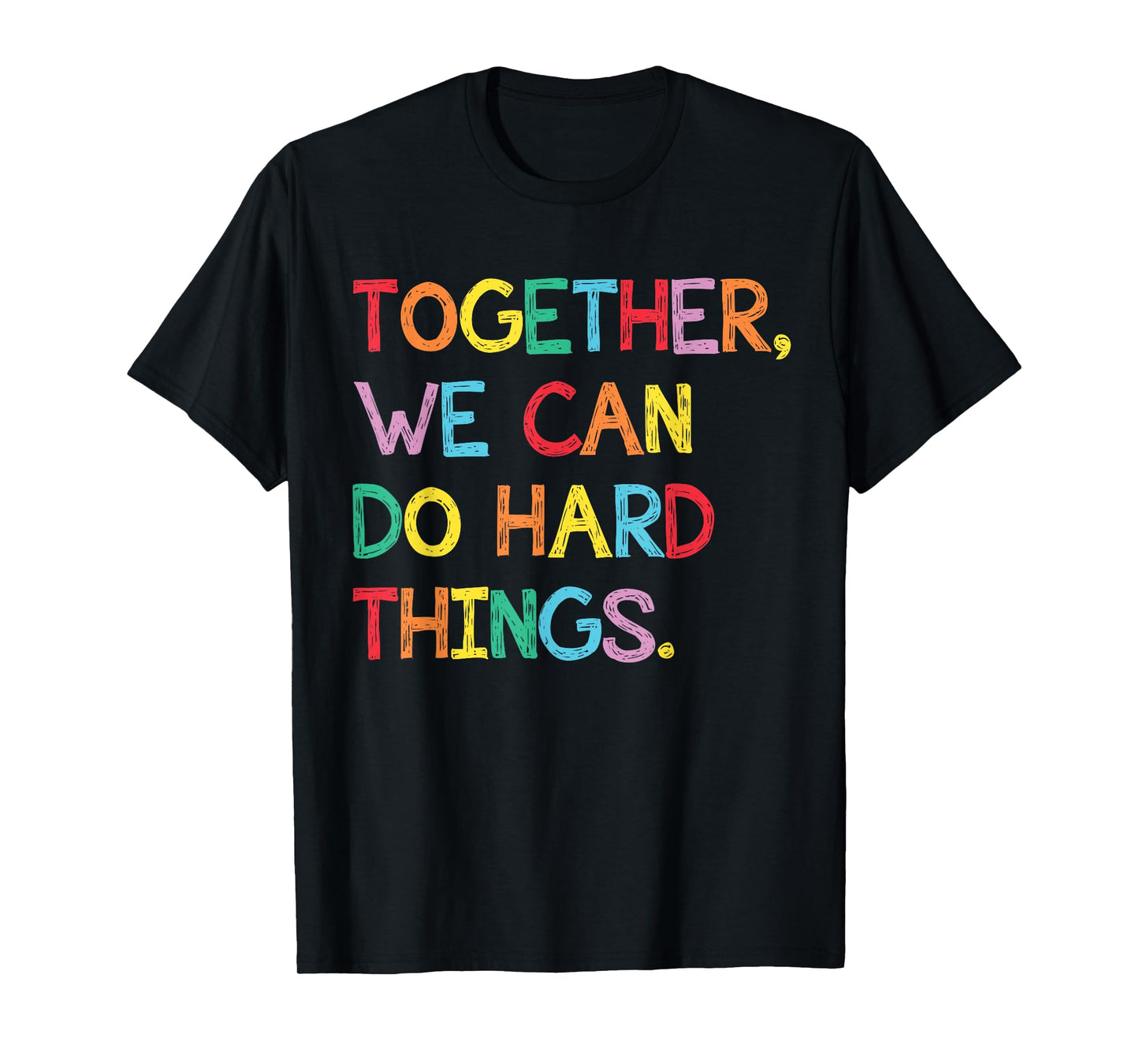Together We Can Do Hard Things Back to School Tee Teachers T-Shirt