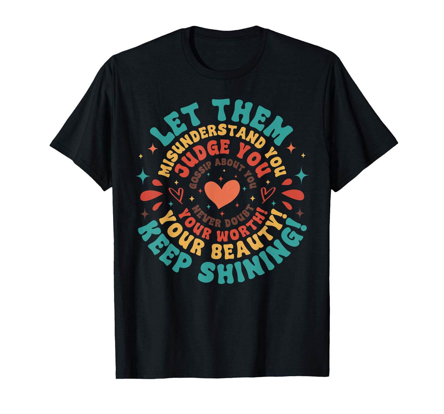 Let Them Keep Shining Misunderstand And You Your Beauty T-Shirt