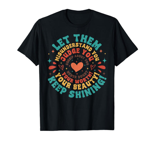 Let Them Keep Shining Misunderstand And You Your Beauty T-Shirt