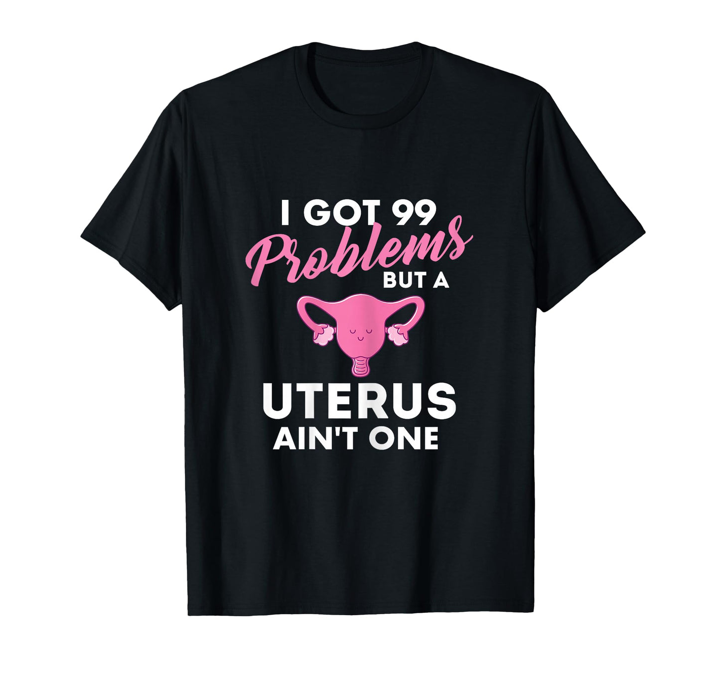99 Problems But A Uterus Ain't One - Hysterectomy Surgery T-Shirt