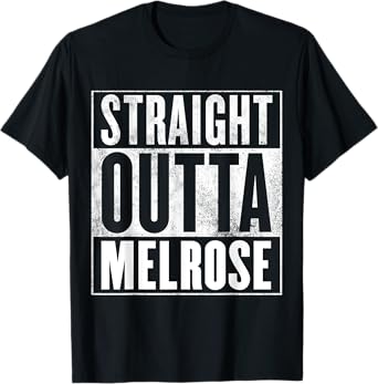 Melrose - Straight Outta Melrose T-Shirt