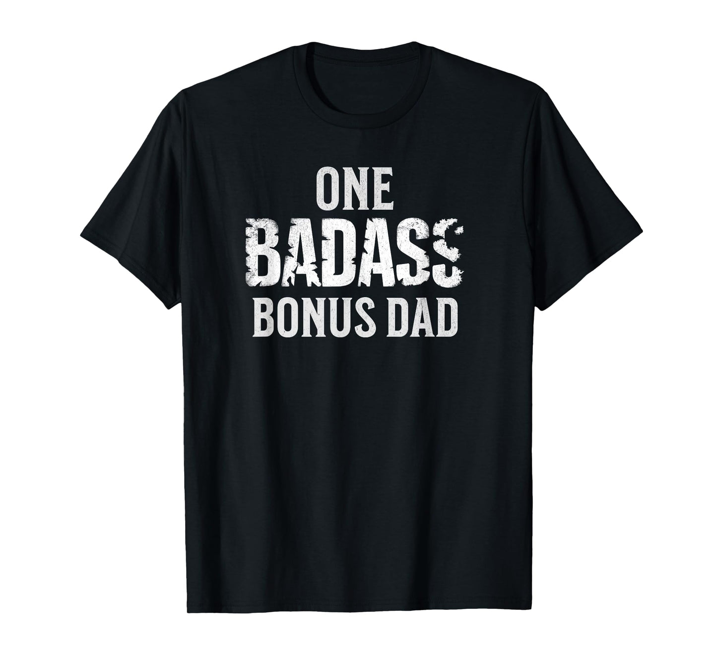 One Badass Bonus Dad Father's Day T-Shirt