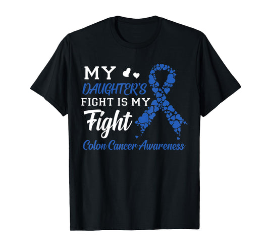 My Daughter's Fight Is My Fight Colon Cancer Awareness T-Shirt
