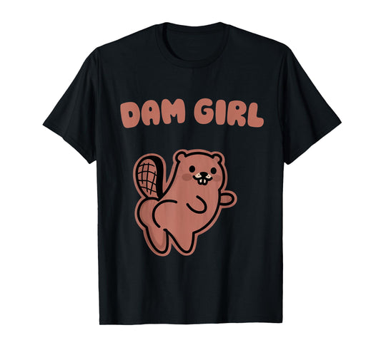Dam Girl Animal Beaver Lovers Nature Beaver T-Shirt