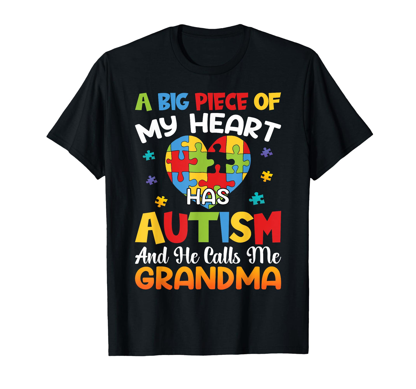 A Big Piece Of My Heart Has Autism and He Calls Me Grandma T-Shirt