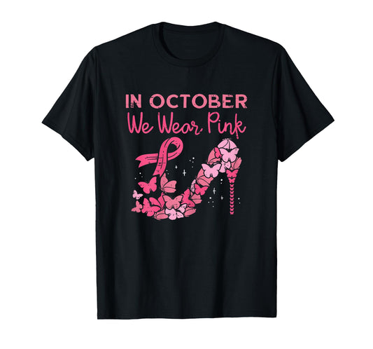 October We Wear Pink High Heel Breast Cancer Awareness Women T-Shirt