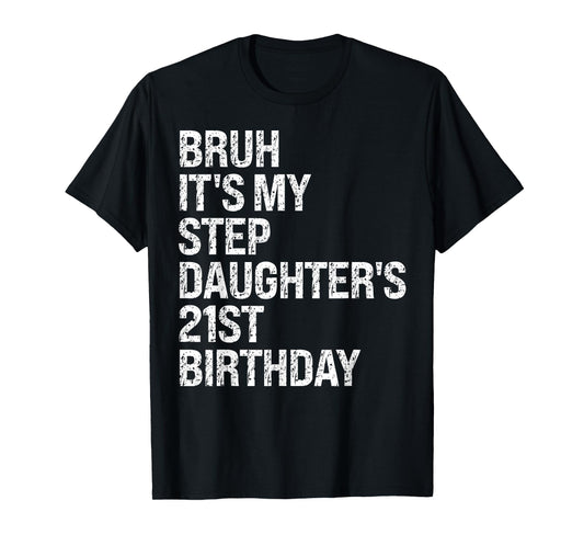 Bruh It's My Favorite Stepdaughter's 21st Birthday Queen T-Shirt
