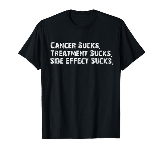 Cancer sucks treatment sucks side effect sucks survivor T-Shirt