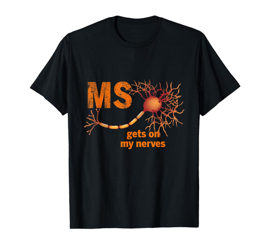 MS Get On My Nerves Multiple Sclerosis Awareness Men Women T-Shirt