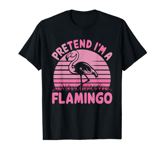Pretend I'm A Flamingo T-Shirt