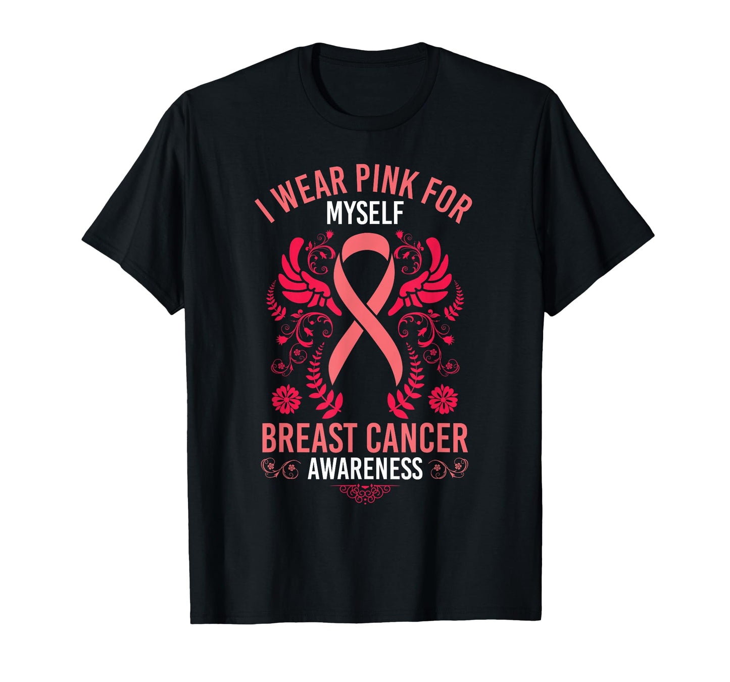 I Wear Pink For Myself Breast Cancer Survivor Gift T-Shirt
