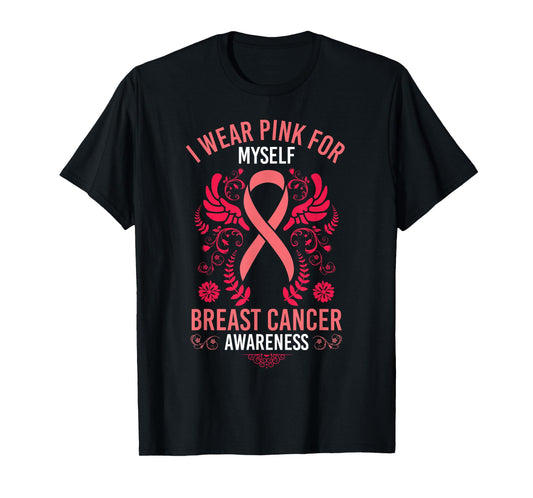 I Wear Pink For Myself Breast Cancer Survivor Gift T-Shirt