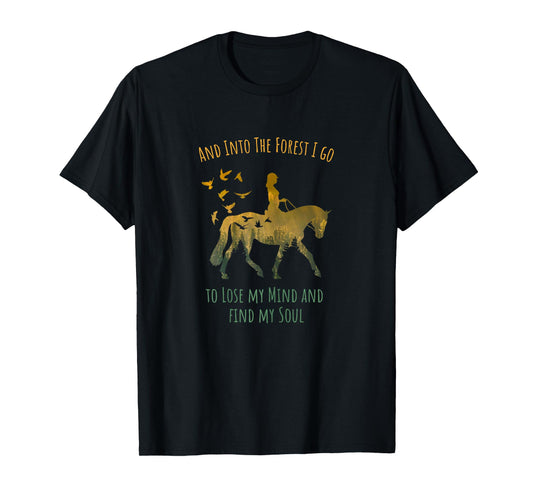 And Into The Forest I Go Horse Riding Shirt for Girls Women T-Shirt