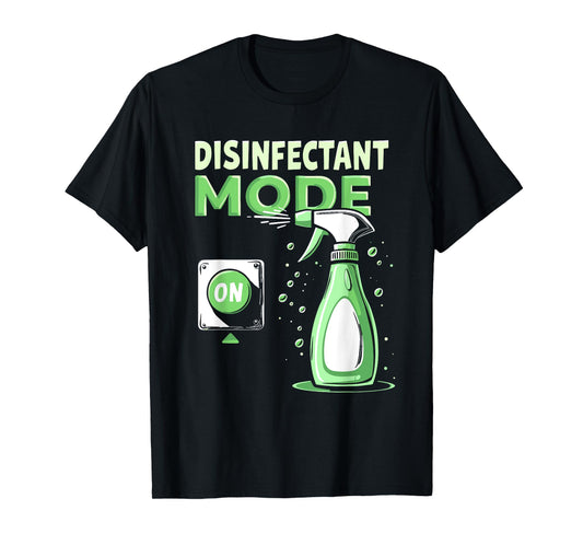 Disinfectant Mode On Funny Germaphobe T-Shirt