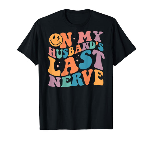 On My Husband's Last Nerve Groovy (On back) T-Shirt