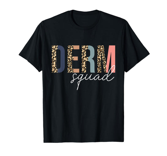 Derm Squad Cosmetic Dermatologist Dermatology T-Shirt