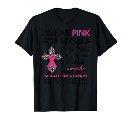 I Wear Pink For Myself My Scars Tell A Story T-Shirt