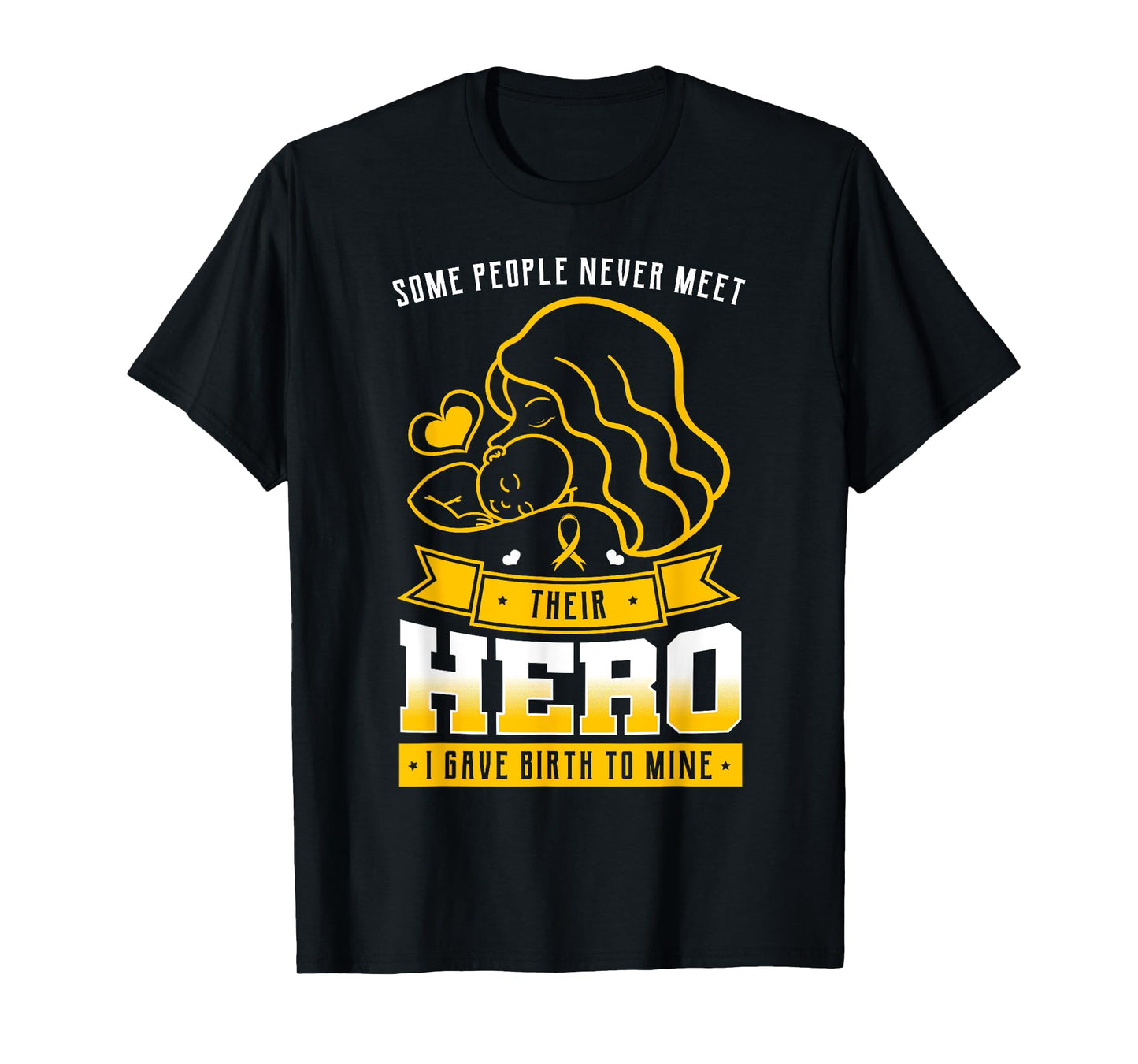 Some People Never Meet Their Hero I Gave Birth To Mine Mommy T-Shirt