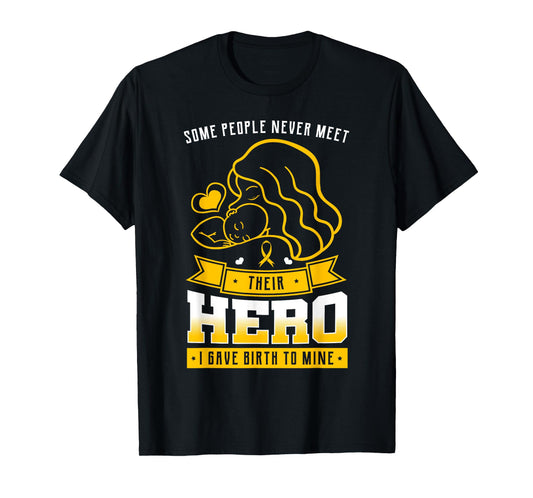 Some People Never Meet Their Hero I Gave Birth To Mine Mommy T-Shirt