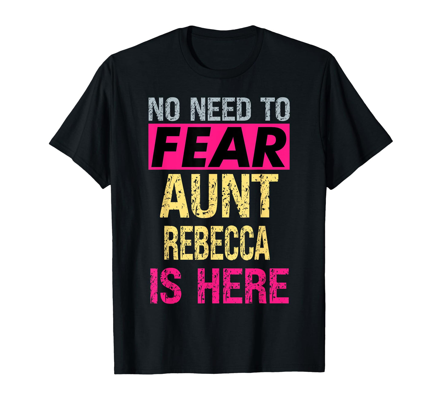 No Need To Fear Aunt Rebecca Is Here Funny Hero Auntie T-Shirt