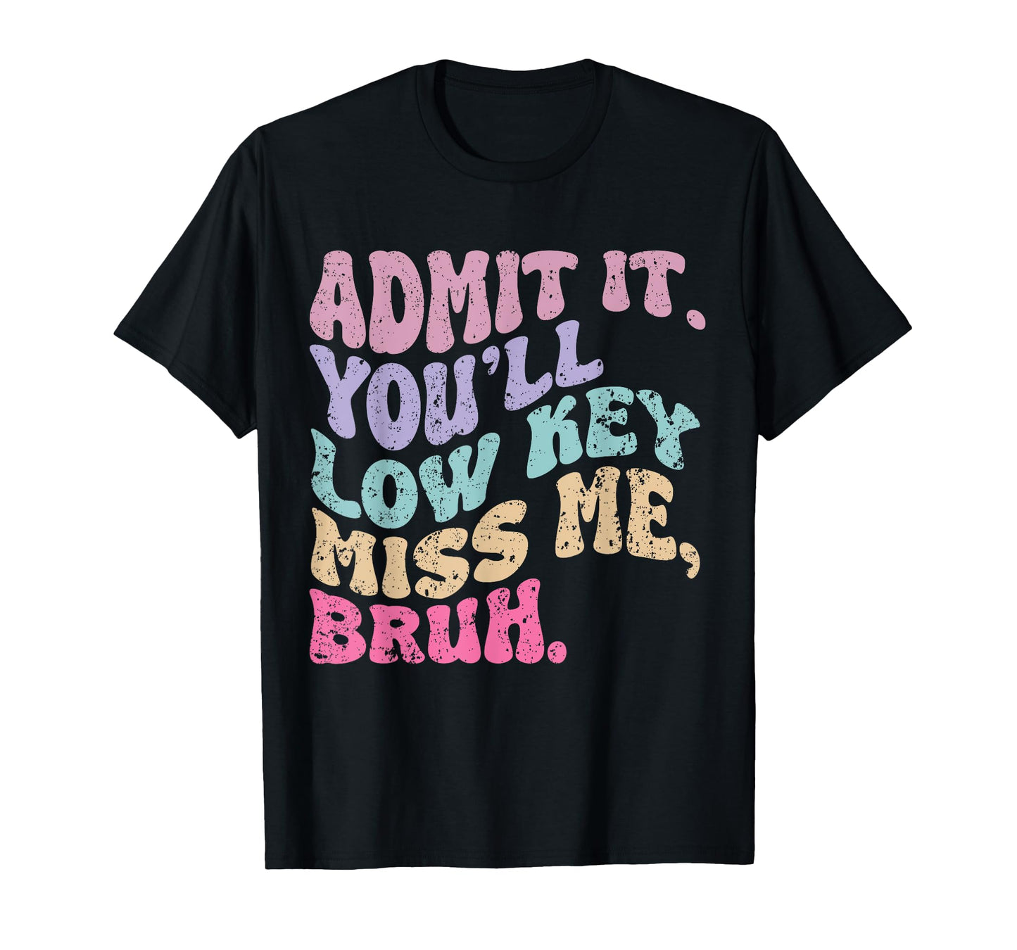 Groovy Bruh Teacher Admit It You'll Low Key Miss Me Bruh T-Shirt