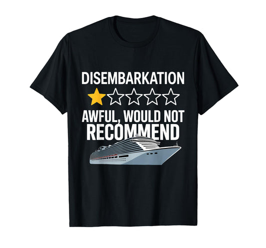 Disembarkation Awful Would Not Recommend Funny Cruise T-Shirt