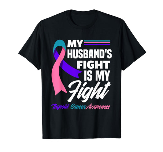 My Husband's Fight Is My Fight Thyroid Cancer Awareness T-Shirt