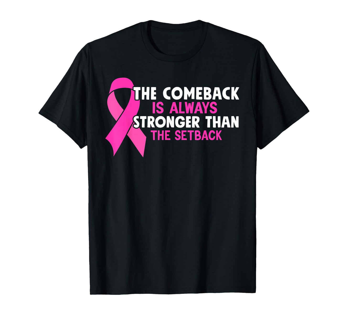 The Comeback Is Always Stronger Than Setback Breast Cancer T-Shirt