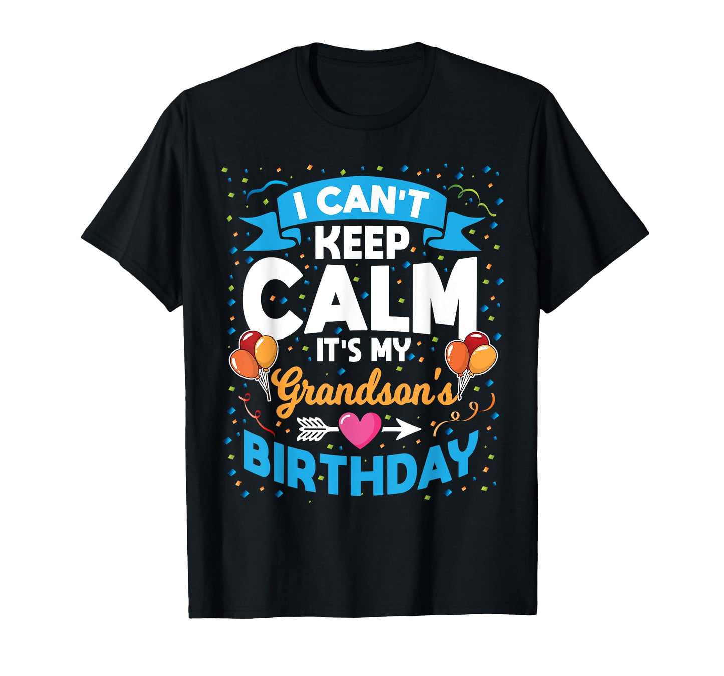 I Can't Keep Calm It's My Grandson Birthday T-Shirt