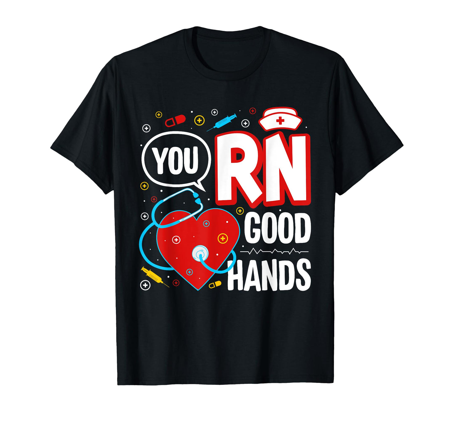 Funny Nurse T-Shirt You RN Good Hands T-Shirt