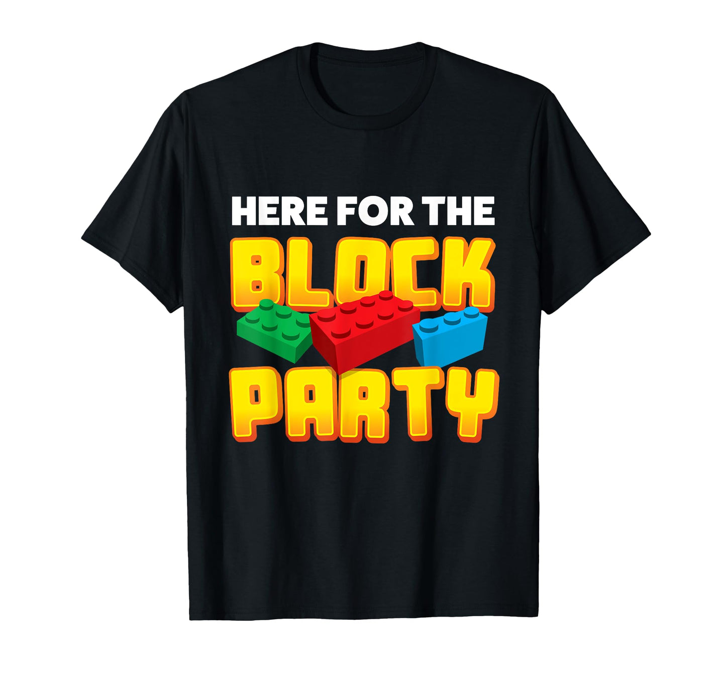 Building Blocks Here For The Block Party Kids Parents T-Shirt