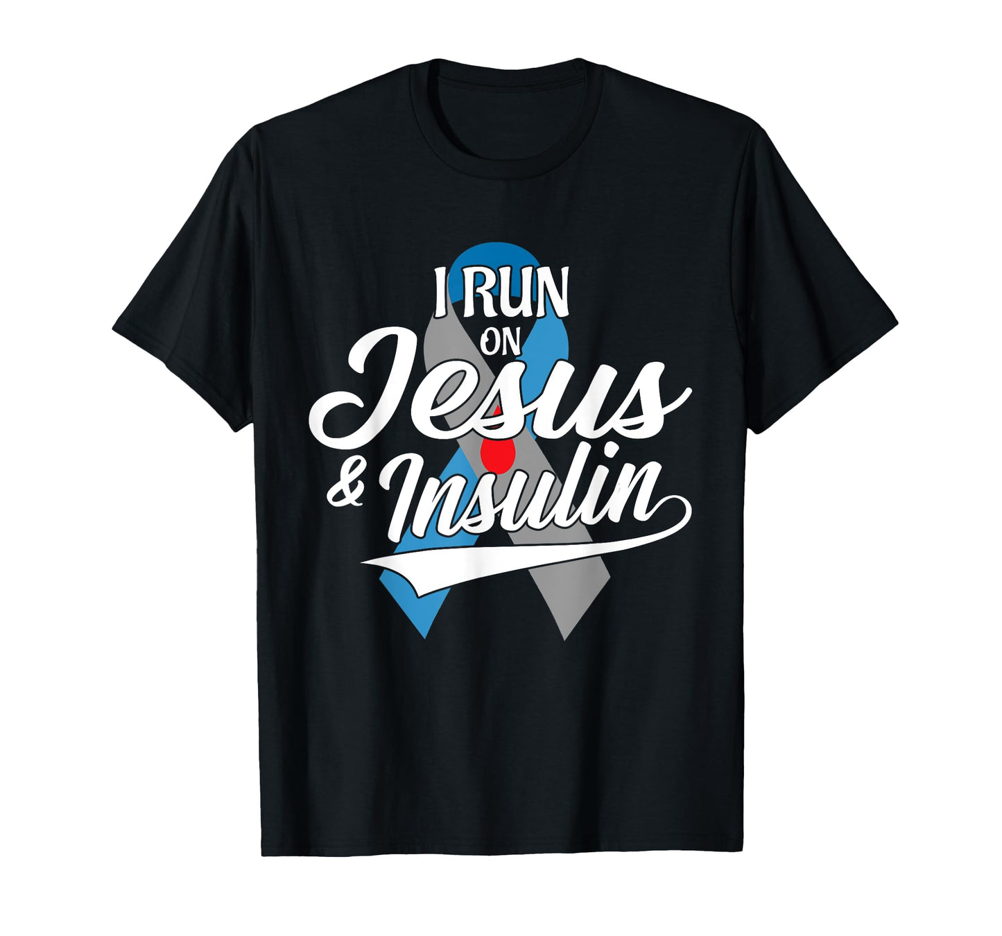 I Run On Jesus & Insulin Type One T1D Diabetes Awareness Day T-Shirt