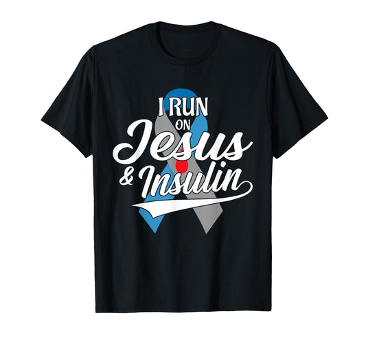 I Run On Jesus & Insulin Type One T1D Diabetes Awareness Day T-Shirt