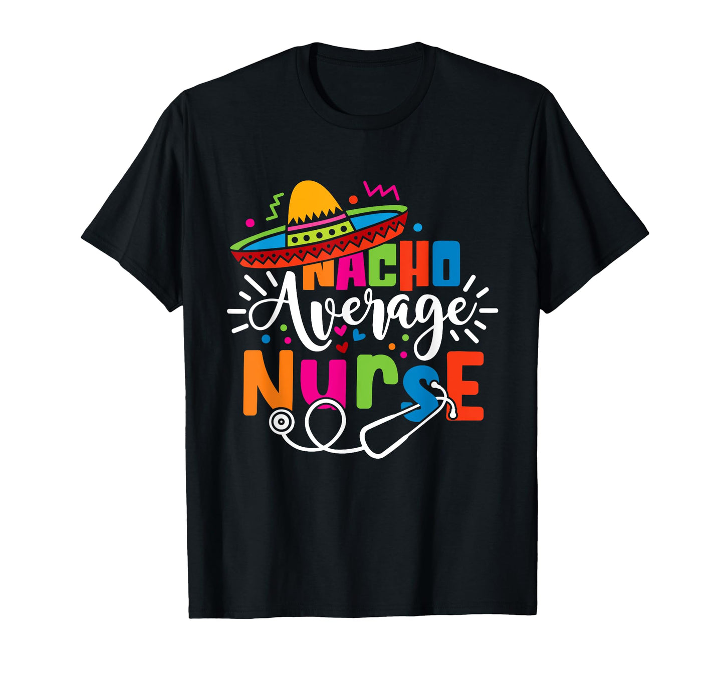 Nacho Average Nurse Cinco De Mayo Fiesta Mexican Nurse Life T-Shirt