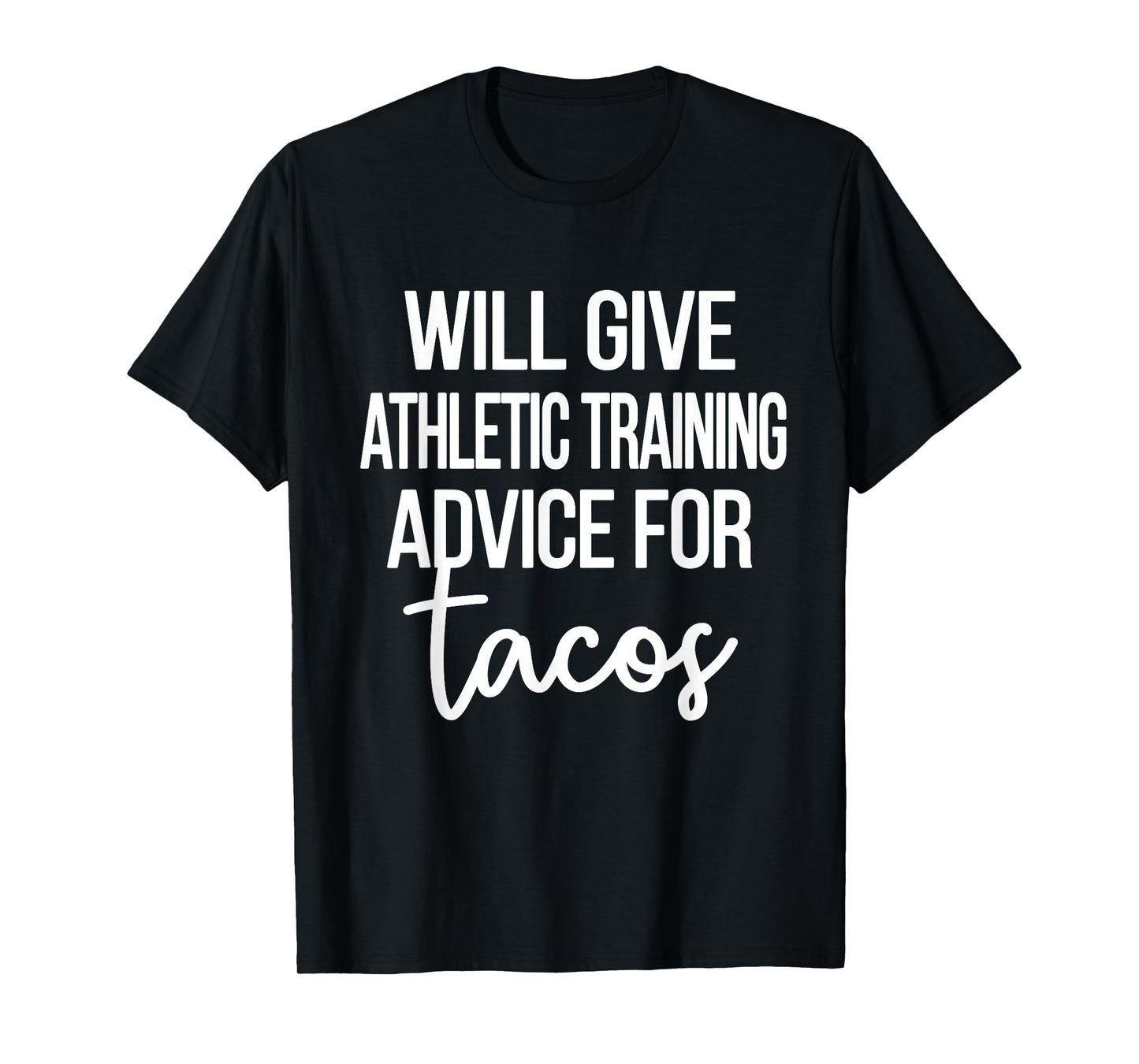 Athletic Training Advice for Tacos | Athletic Trainer AT T-Shirt