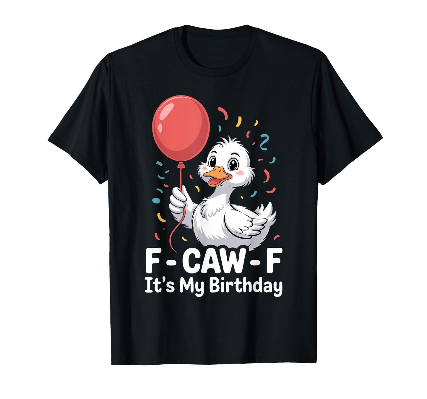 Funny Duck Birthday Humor F-Caw-F Cute Party Design T-Shirt