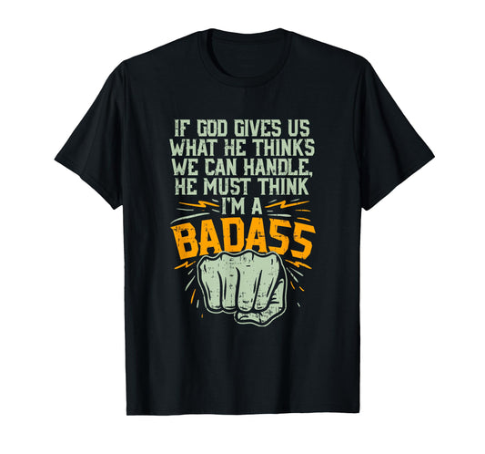 God Must Think I'm Badass I Cancer Fighting Shirt T-Shirt