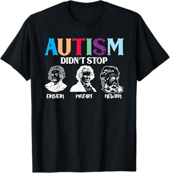 Autism Didn't Stop Famous People Autism Awareness T-Shirt