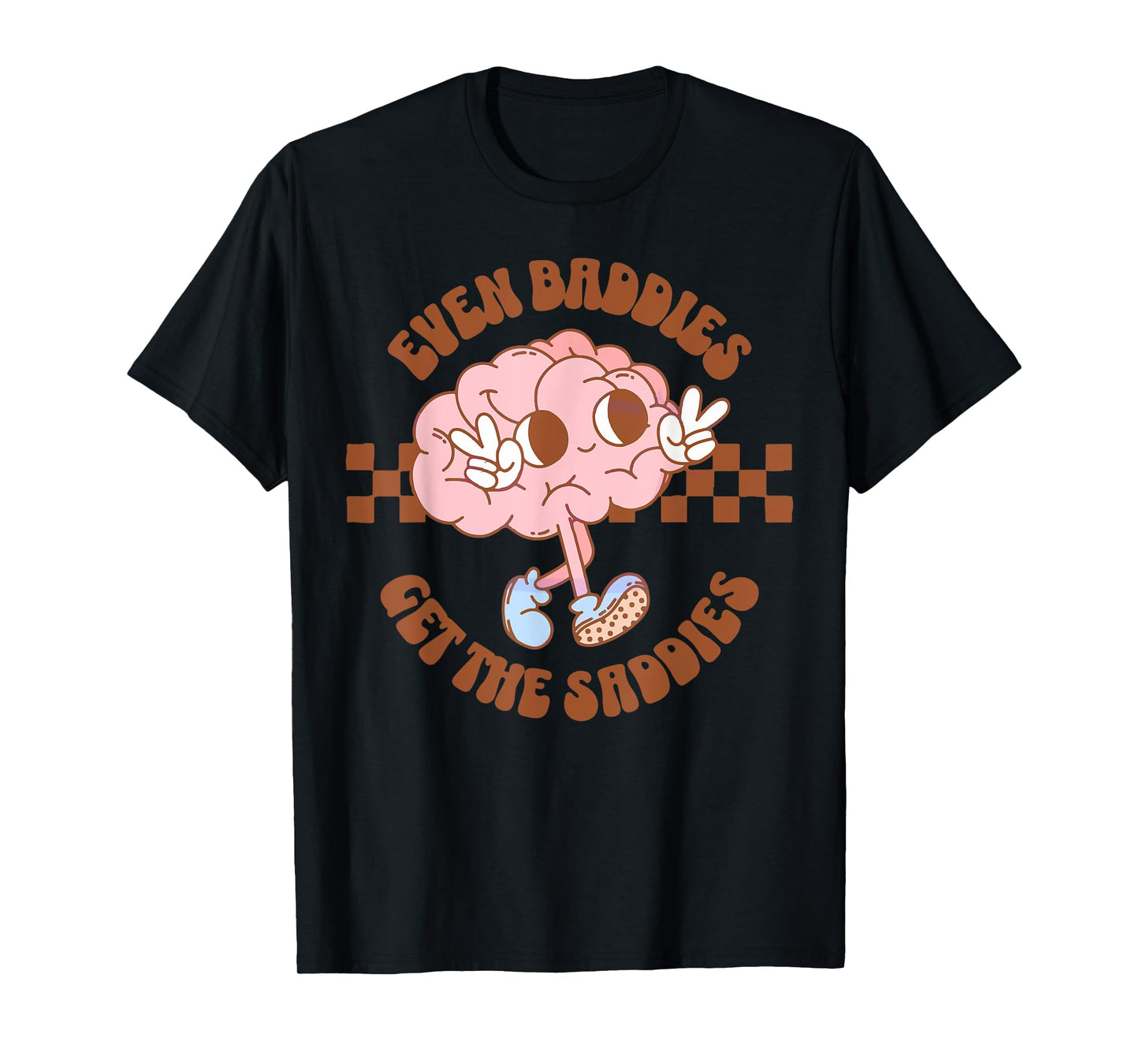 Funny Even Baddies Get Saddies mental health retro groovy T-Shirt