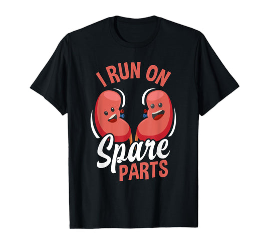 I Run On Spare Parts Funny Kidney Donation Donors Transplant T-Shirt